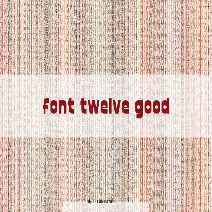 font twelve good example